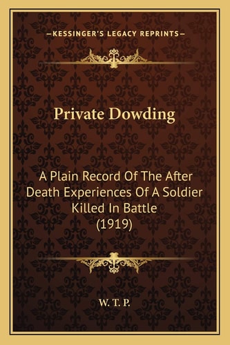 Private Dowding: A Plain Record Of The After Death Experiences Of A Soldier Killed In Battle (1919)