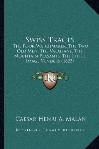 Swiss Tracts: The Poor Watchmaker, The Two Old Men, The Valaisane, The Mountain Peasants, The Little Image Venders (1823)