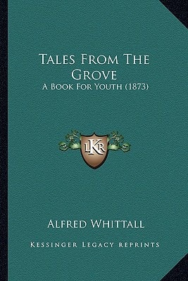 Tales From The Grove: A Book For Youth (1873)