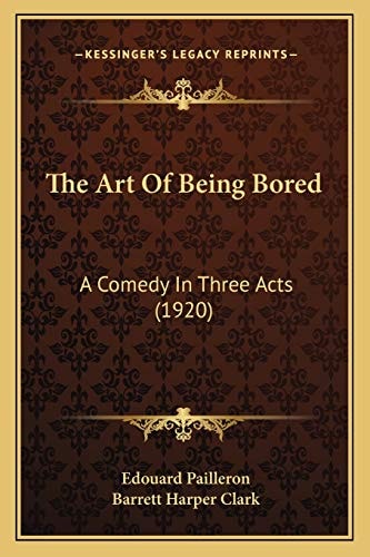 The Art Of Being Bored: A Comedy In Three Acts (1920)