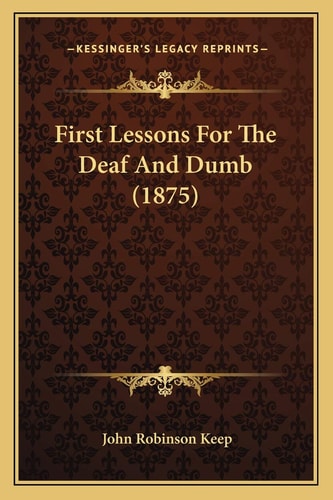 First Lessons For The Deaf And Dumb (1875)