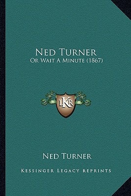 Ned Turner: Or Wait A Minute (1867)