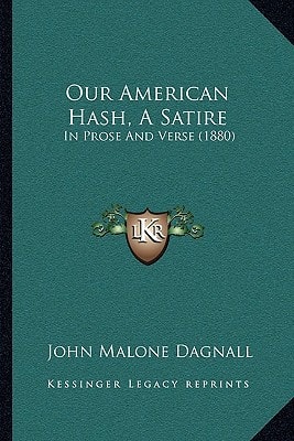 Our American Hash, A Satire: In Prose And Verse (1880)