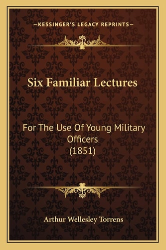 Six Familiar Lectures: For The Use Of Young Military Officers (1851)
