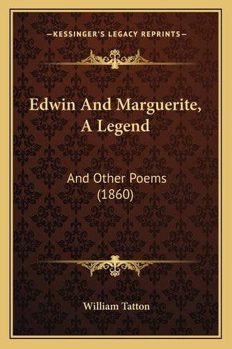 Edwin And Marguerite, A Legend: And Other Poems (1860)