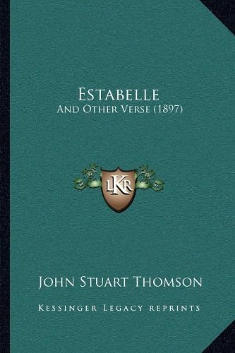 Estabelle: And Other Verse (1897)