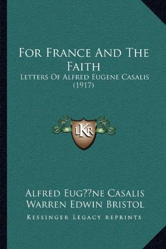 For France And The Faith: Letters Of Alfred Eugene Casalis (1917)