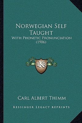 Norwegian Self Taught: With Phonetic Pronunciation (1906)