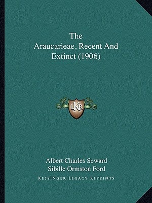 The Araucarieae, Recent And Extinct (1906)