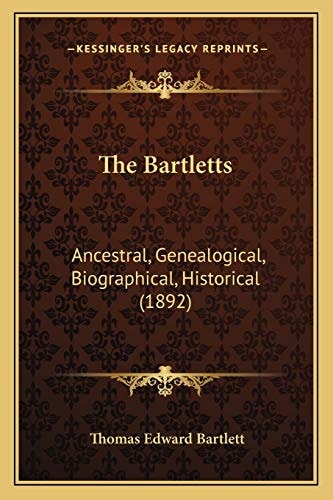 The Bartletts: Ancestral, Genealogical, Biographical, Historical (1892)