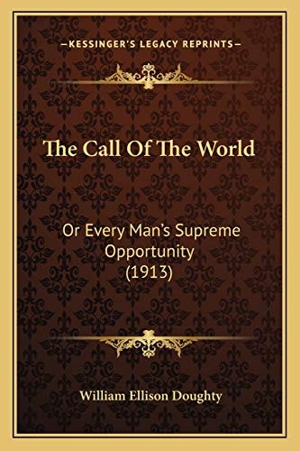 The Call Of The World: Or Every Man's Supreme Opportunity (1913)