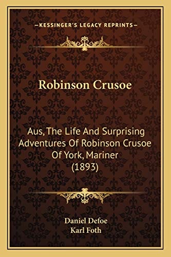 Robinson Crusoe: Aus, The Life And Surprising Adventures Of Robinson Crusoe Of York, Mariner (1893)