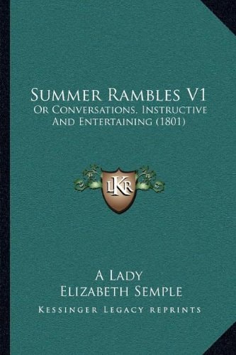 Summer Rambles V1: Or Conversations, Instructive And Entertaining (1801)