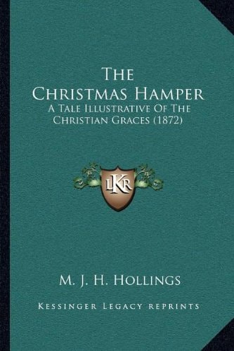 The Christmas Hamper: A Tale Illustrative Of The Christian Graces (1872)