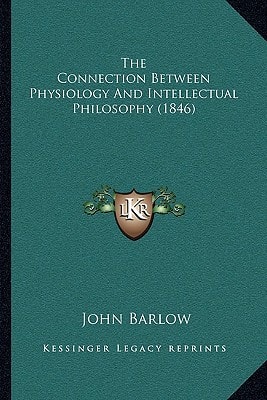 The Connection Between Physiology And Intellectual Philosophy (1846)
