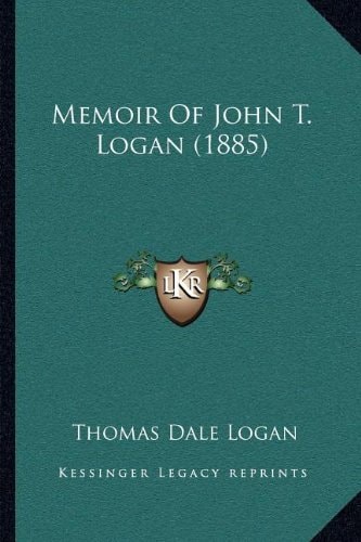Memoir Of John T. Logan (1885)