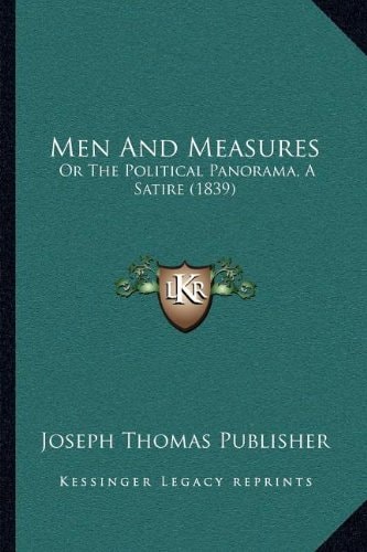 Men And Measures: Or The Political Panorama, A Satire (1839)