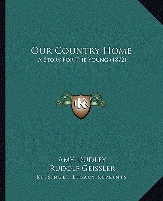 Our Country Home: A Story For The Young (1872)