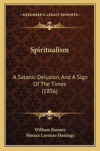 Spiritualism: A Satanic Delusion, And A Sign Of The Times (1856)