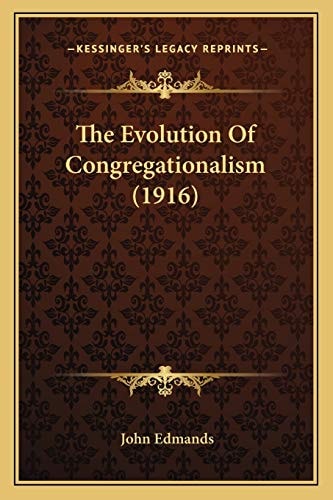The Evolution Of Congregationalism (1916)