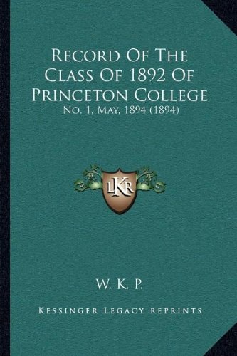 Record Of The Class Of 1892 Of Princeton College: No. 1, May, 1894 (1894)