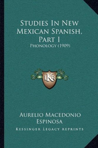 Studies In New Mexican Spanish, Part I: Phonology (1909)
