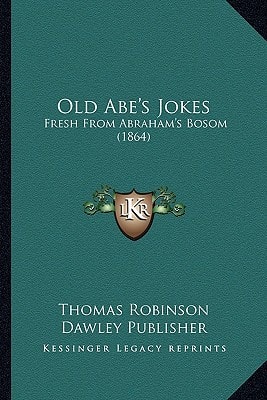 Old Abe's Jokes: Fresh From Abraham's Bosom (1864)