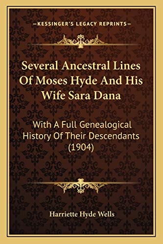 Several Ancestral Lines Of Moses Hyde And His Wife Sara Dana: With A Full Genealogical History Of Their Descendants (1904)
