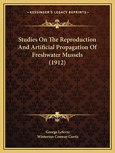Studies On The Reproduction And Artificial Propagation Of Freshwater Mussels (1912)
