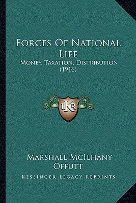 Forces Of National Life: Money, Taxation, Distribution (1916)