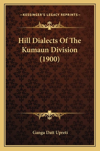 Hill Dialects Of The Kumaun Division (1900)