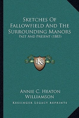 Sketches Of Fallowfield And The Surrounding Manors: Past And Present (1883)