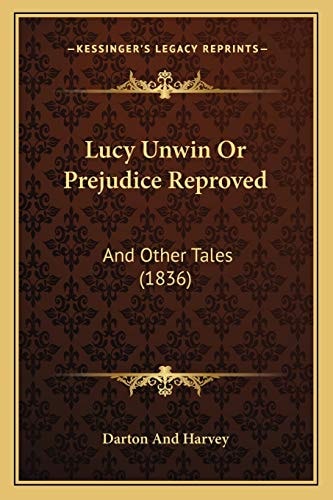 Lucy Unwin Or Prejudice Reproved: And Other Tales (1836)