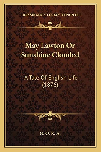 May Lawton Or Sunshine Clouded: A Tale Of English Life (1876)