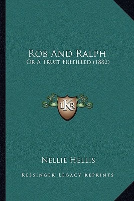 Rob And Ralph: Or A Trust Fulfilled (1882)