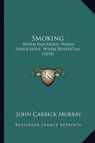 Smoking: When Injurious, When Innocuous, When Beneficial (1876)