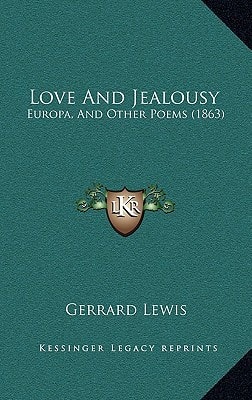 Love And Jealousy: Europa, And Other Poems (1863)