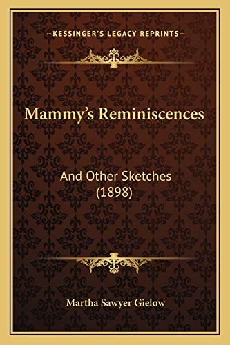Mammy's Reminiscences: And Other Sketches (1898)
