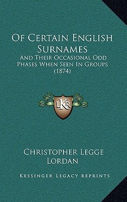 Of Certain English Surnames: And Their Occasional Odd Phases When Seen In Groups (1874)