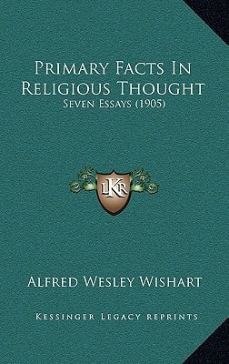 Primary Facts In Religious Thought: Seven Essays (1905)