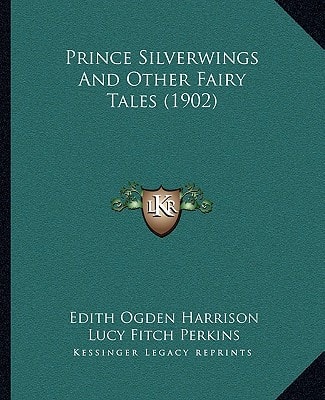 Prince Silverwings And Other Fairy Tales (1902)