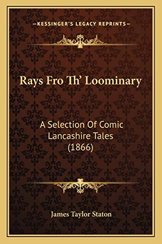Rays Fro Th' Loominary: A Selection Of Comic Lancashire Tales (1866)