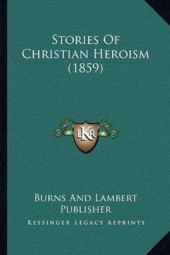 Stories Of Christian Heroism (1859)