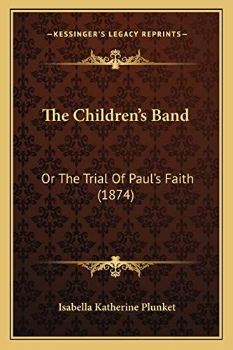 The Children's Band: Or The Trial Of Paul's Faith (1874)