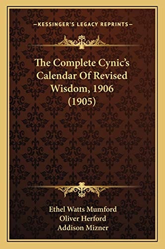 The Complete Cynic's Calendar Of Revised Wisdom, 1906 (1905)