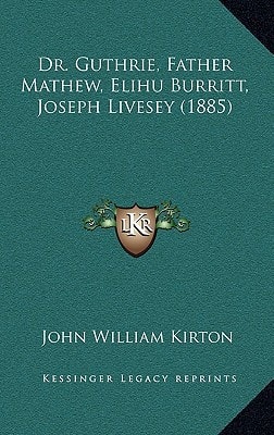 Dr. Guthrie, Father Mathew, Elihu Burritt, Joseph Livesey (1885)