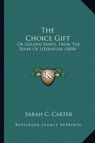 The Choice Gift: Or Golden Sands, From The River Of Literature (1850)