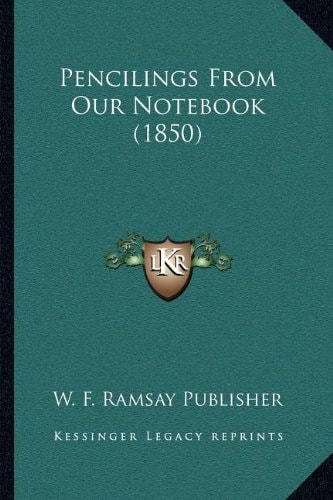 Pencilings From Our Notebook (1850)