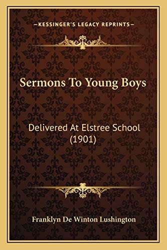 Sermons To Young Boys: Delivered At Elstree School (1901)
