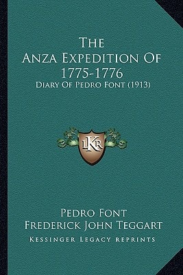 The Anza Expedition Of 1775-1776: Diary Of Pedro Font (1913)